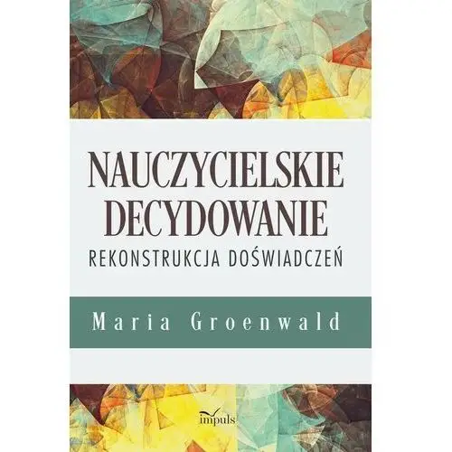 Nauczycielskie decydowanie Impuls