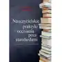 Nauczycielskie praktyki oceniania poza standardami, AZ#A38DFFD2EB/DL-ebwm/epub Sklep on-line