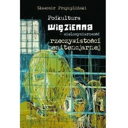 Podkultura więzienna wielowymiarowość rzeczywistości penitencjarnej