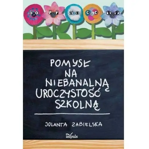 Pomysł na niebanalną uroczystość szkolną