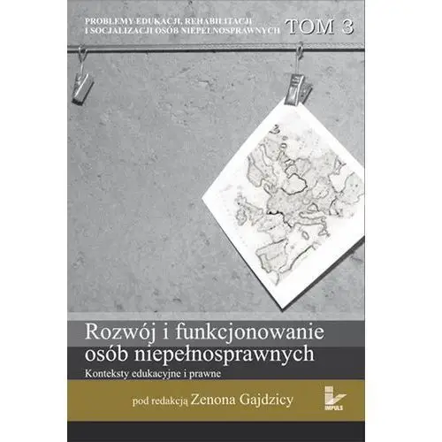 Impuls Problemy edukacji, rehabilitacji i socjalizacji osób niepełnosprawnych, t. 3