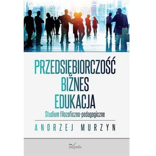 Przedsiębiorczość - biznes - edukacja, AZ#9377EA8CEB/DL-ebwm/epub