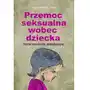 Przemoc seksualna wobec dziecka,602KS (12850) Sklep on-line