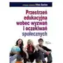 Przestrzeń edukacyjna wobec wyzwań i oczekiwań społecznych, AZ#2F34DDD9EB/DL-ebwm/pdf Sklep on-line