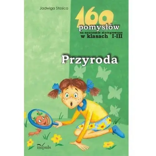 Przyroda 160 pomysłów na nauczanie zintegrowane w klasach 1-3, AZ#AC02BEBEEB/DL-ebwm/pdf