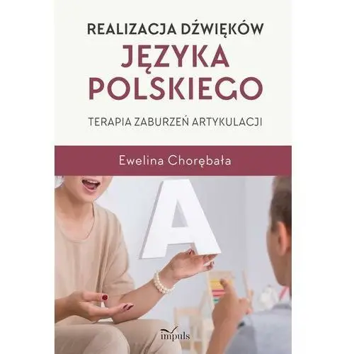 Realizacja dźwięków języka polskiego. terapia zaburzeń artykulacji Impuls