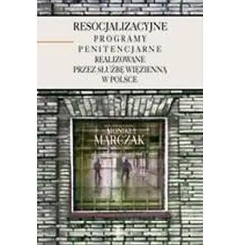 Resocjalizacyjne programy penitencjarne realizowane przez służbę więzienną w polsce, AZ#18FB2989EB/DL-ebwm/pdf