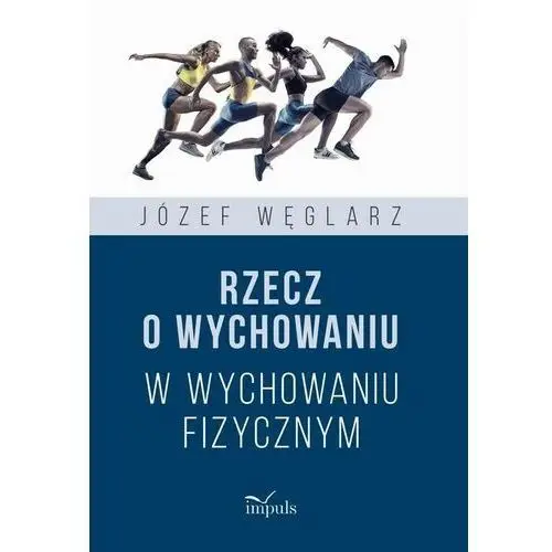 Rzecz o wychowaniu w wychowaniu fizycznym