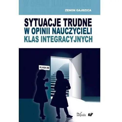 Sytuacje trudne w opinii nauczycieli klas integracyjnych Impuls