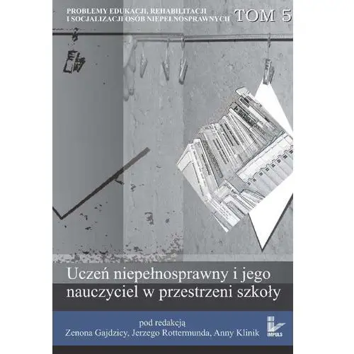 Uczeń niepełnosprawny i jego nauczyciel w przestrzeni szkoły Impuls