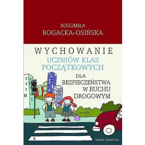 Wychowanie uczniów klas początkowych dla bezpieczeństwa w ruchu drogowym