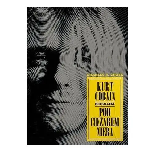 In rock Kurt cobain. pod ciężarem nieba wyd. 2