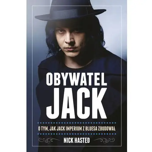 Obywatel jack o tym jak jack imperium z bluesa zbudował - nick hasted In rock