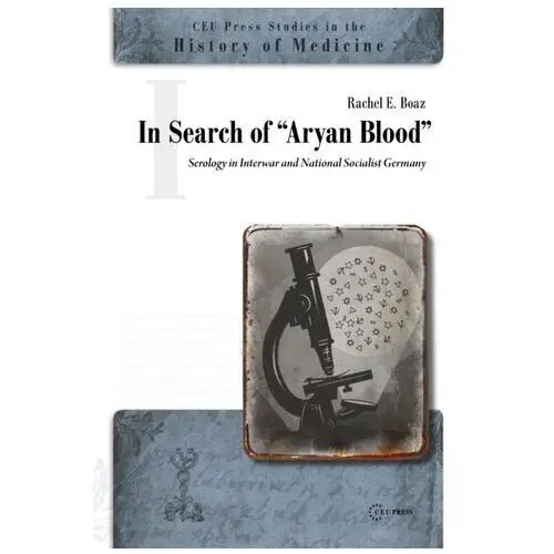 In Search of "Aryan Blood" Boaz, Rachel E. (Adjunct Professor, Baldwin Wallace College)