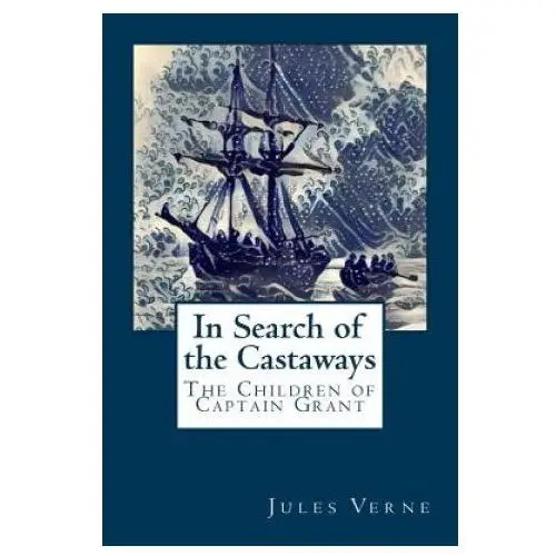 In search of the castaways: the children of captain grant Createspace independent publishing platform