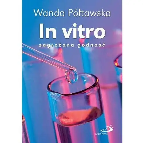 In vitro. Zagrożona godność