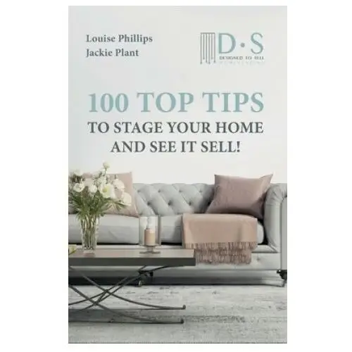 100 top tips to stage your home and see it sell Independently published