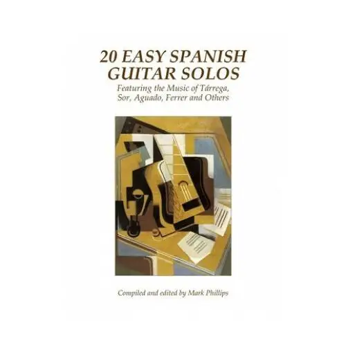 20 Easy Spanish Guitar Solos: Featuring the Music of Tárrega, Sor, Aguado, Ferrer and Others