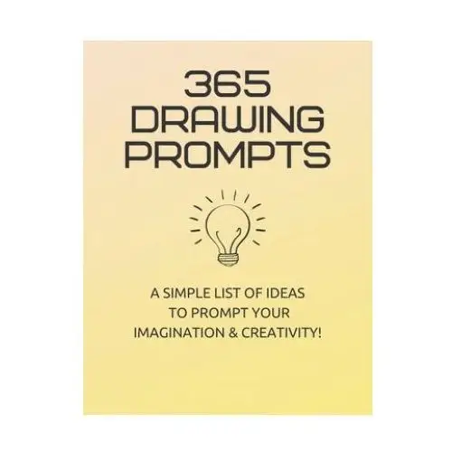 365 Drawing Prompts: A List Of Ideas To Prompt Your Imagination and Spark Creativity Every Day