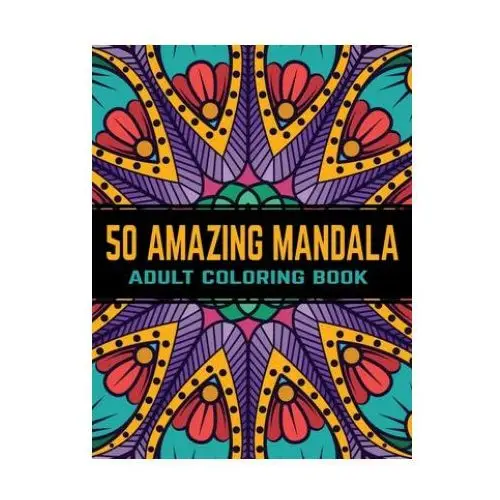 50 amazing mandala adult coloring book: mandalas coloring books for stress relief Independently published