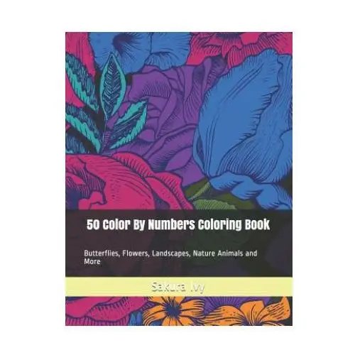 Independently published 50 color by numbers coloring book: butterflies, flowers, landscapes, nature animals and more