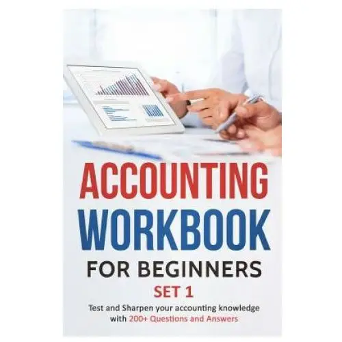 Accounting workbook for beginners - set 1: test and sharpen your accounting knowledge with 200+ questions and answers Independently published