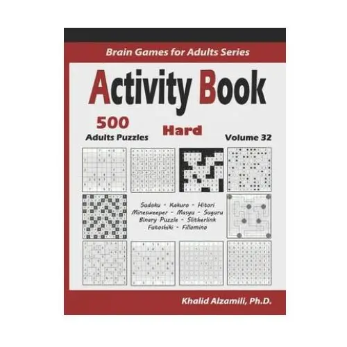 Independently published Activity book: 500 hard logic puzzles (sudoku, kakuro, hitori, minesweeper, masyu, suguru, binary puzzle, slitherlink, futoshiki, fil