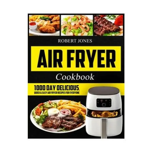 Independently published Air fryer cookbook: 1000 day delicious, quick & easy air fryer recipes for everyone: easy air fryer cookbook for beginners: healthy air fr