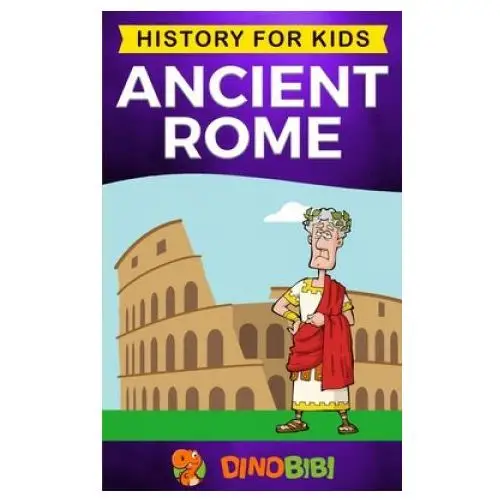 Independently published Ancient rome: history for kids: a captivating guide to the roman republic, the rise and fall of the roman empire