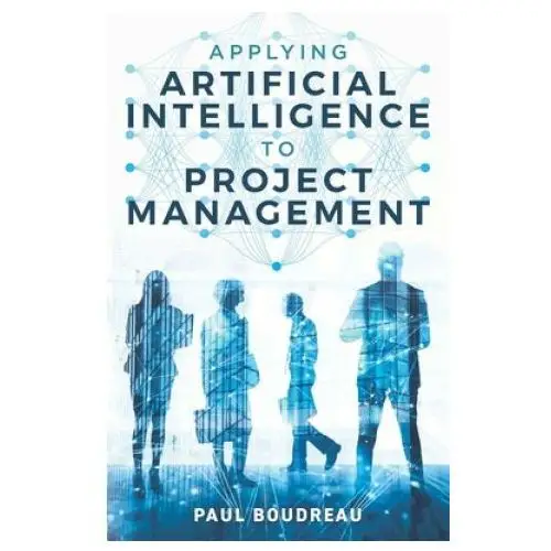 Applying artificial intelligence to project management Independently published