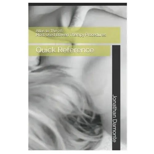 Atlas to The 28 Most Used Bowen Therapy Procedures: Quick Reference