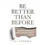 Be better than before: how to become the best version of yourself by following an easy guide for self-growth Independently published Sklep on-line