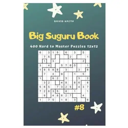 Big Suguru Book - 400 Hard to Master Puzzles 12x12 Vol.8