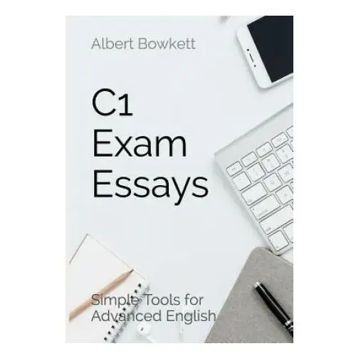 C1 Exam Essays: Simple Tools for Advanced English