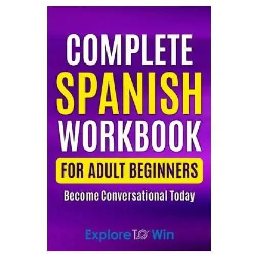 Complete Spanish Workbook For Adult Beginners