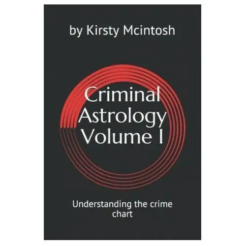 Independently published Criminal astrology: volume i understanding crime charts