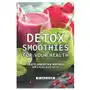 Detox smoothies for your health: tasty smoothie recipes for a total body detox Independently published Sklep on-line