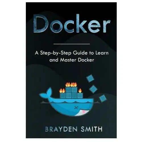 Docker: A Step-by-Step Guide to Learn and Master Docker