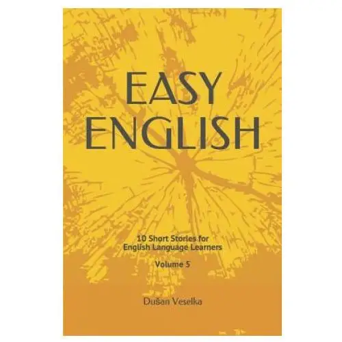 Easy english: 10 short stories for english learners volume 5 Independently published