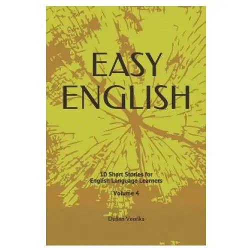 Easy english: 10 short stories for english learners volume 4 Independently published