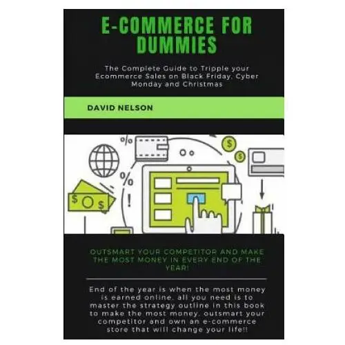 Ecommerce for dummies: the complete guide to tripple your e-commerce sales on black friday, cyber monday and christmas Independently published