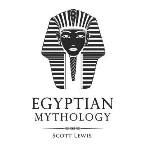 Egyptian mythology: classic stories of egyptian myths, gods, goddesses, heroes, and monsters Independently published