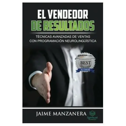 El vendedor de resultados: técnicas avanzadas de ventas con programación neurolingüística Independently published