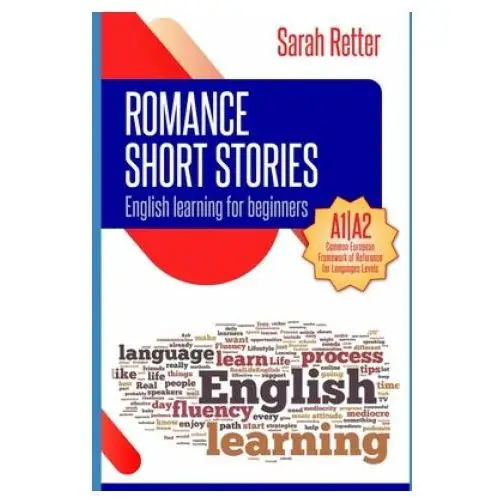 English Learning: ROMANCE SHORT STORIES FOR BEGINNERS: A1/A2 Levels. Common European Framework of Reference for Languages