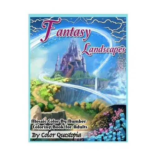 Independently published Fantasy landscapes - mosaic color by numbers coloring book for adults