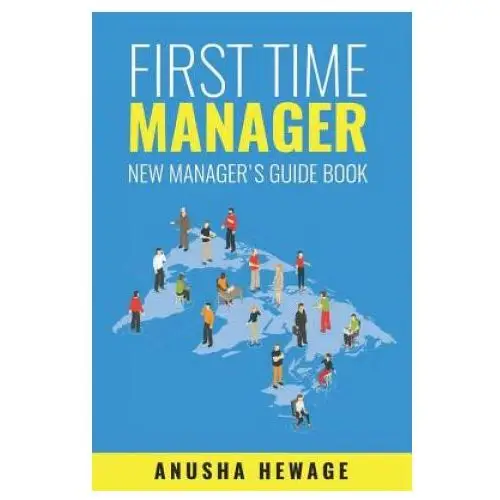 Independently published First time manager: new manager's guide book