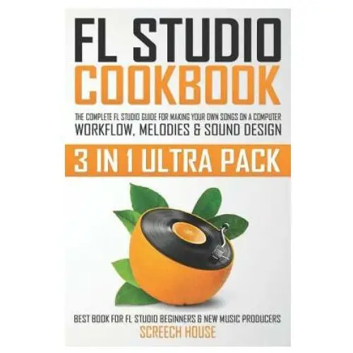 Fl studio cookbook (3 in 1 ultra pack) Independently published