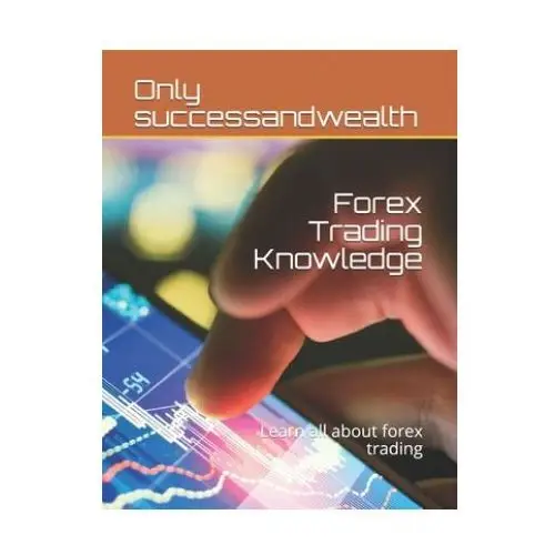 Forex trading knowledge: learn all about forex trading Independently published