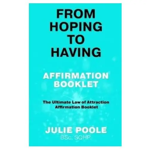 Independently published From hoping to having affirmation booklet: the ultimate law of attraction affirmation booklet