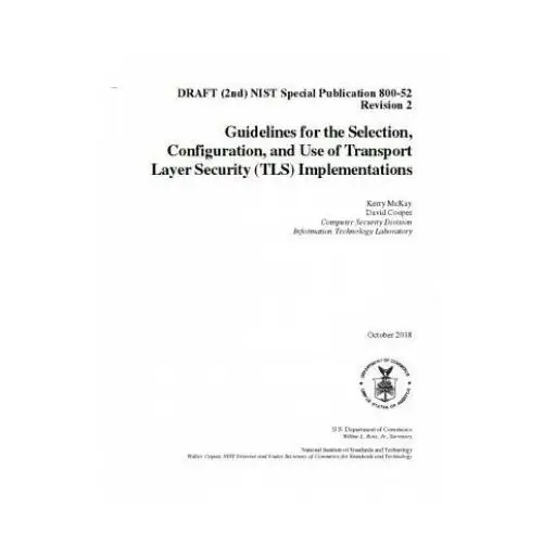 Independently published Guidelines for the selection, configuration, and use of transport layer security (tls) implementations: draft (2nd) nist sp 800-52 r2